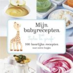 Babyrecepten met Sophie de Giraf: 100 heerlijke recepten voor oefenhapjes